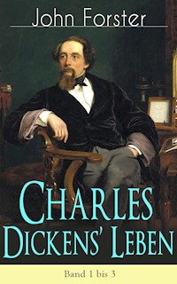 Charles Dickens' Leben: Band 1 bis 3 - John Forster - E-Book