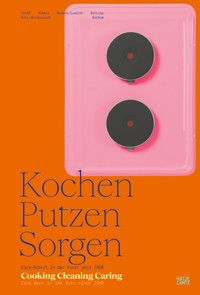 Kochen, Putzen, Sorgen / Cooking Cleaning Caring -  - E-Book