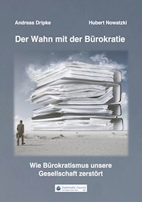 Der Wahn mit der Bürokratie - Andreas Dripke - E-Book
