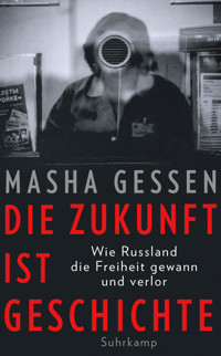 Die Zukunft ist Geschichte - Masha Gessen - E-Book