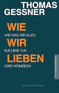Wie wir lieben - Thomas Geßner - E-Book