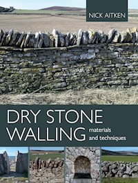 Dry Stone Walling - Materials and Techniques - Nick Aitken - E-Book