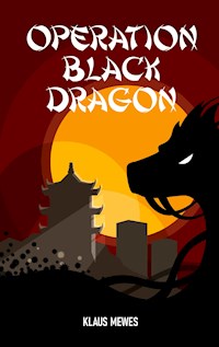 Operation Black Dragon - Klaus Mewes - E-Book