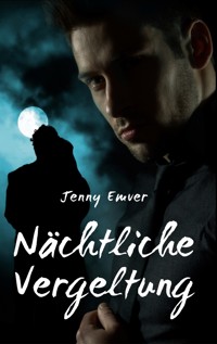 Nächtliche Vergeltung - Jenny Emver - E-Book