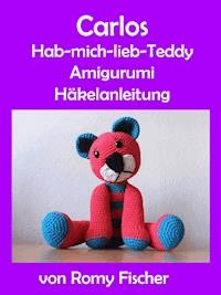 Carlos Hab-mich-lieb-Teddy - Romy Fischer - kostenlos E-Book