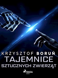 Tajemnice sztucznych zwierząt - Krzysztof Boruń - E-Book
