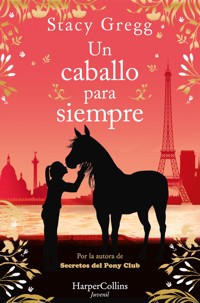 Un caballo para siempre - Stacy Gregg - E-Book