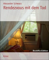 Rendezvous mit dem Tod - Alexander Schwarz - E-Book
