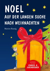 Noel auf der langen Suche nach Weihnachten - Marion Russig - E-Book