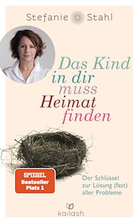 Das Kind in dir muss Heimat finden - Stefanie Stahl - E-Book