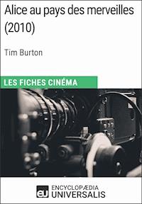 Alice au pays des merveilles de Tim Burton - Encyclopaedia Universalis - E-Book
