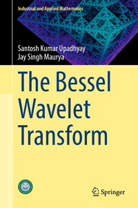 The Bessel Wavelet Transform - Santosh Kumar Upadhyay - E-Book