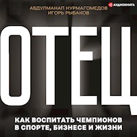 Отец. Как воспитать чемпионов в спорте, бизнесе и жизни - Игорь Рыбаков - Hörbuch