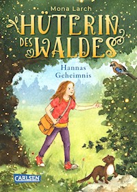Hüterin des Waldes 1: Hannas Geheimnis - Mona Larch - E-Book