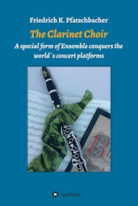 The Clarinet Choir - Friedrich K. Pfatschbacher - E-Book
