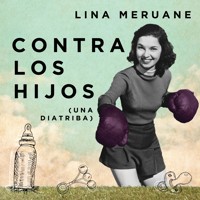 Contra los hijos - Lina Meruane - Hörbuch