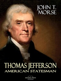 Thomas Jefferson - John T. Morse - kostenlos E-Book