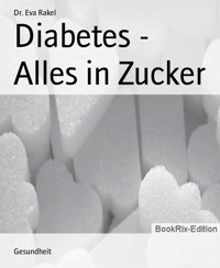 Diabetes - Alles in Zucker - Dr. Eva Rakel - E-Book