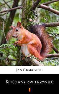 Kochany zwierzyniec - Jan Grabowski - E-Book