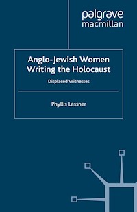 Anglo-Jewish Women Writing the Holocaust - P. Lassner - E-Book