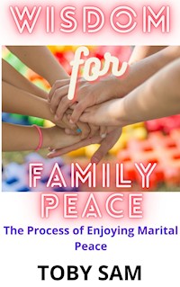 Wisdom For Family Peace - Toby Sam - E-Book