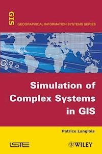 Simulation of Complex Systems in GIS - Patrice Langlois - E-Book
