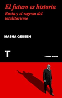 El futuro es historia - Masha Gessen - E-Book