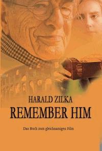 REMEMBER HIM - Harald Zilka - E-Book