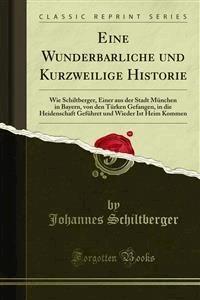Eine Wunderbarliche und Kurzweilige Historie - Johannes Schiltberger - E-Book