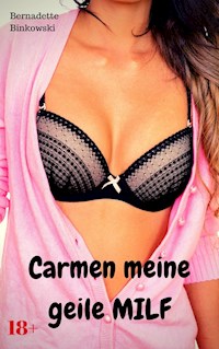 Carmen meine geile MILF - Bernadette Binkowski - E-Book