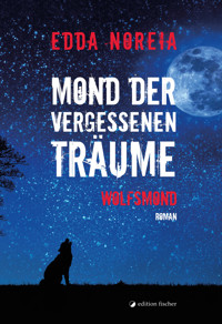 Mond der vergessenen Träume - Edda Noreia - E-Book