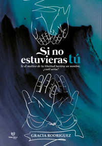 Si no estuvieras tú - María Gracia Rodriguez - E-Book