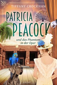 Patricia Peacock und das Phantom in der Oper - Tiffany Crockham - E-Book