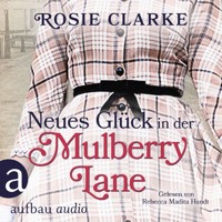 Neues Glück in der Mulberry Lane - Die große Mulberry Lane Saga, Band 4 (Ungekürzt) - Rosie Clarke - Hörbuch