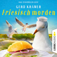 Friesisch morden (Ungekürzt) - Gerd Kramer - Hörbuch