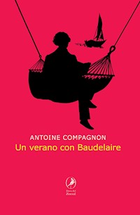 Un verano con Baudelaire - Antoine Compagnon - E-Book