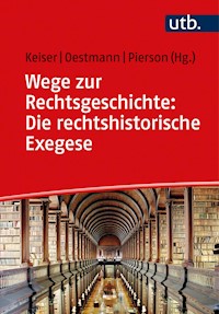 Wege zur Rechtsgeschichte: Die rechtshistorische Exegese -  - E-Book