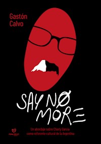 Say no more - Gastón Calvo - E-Book