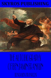 The Autobiography of Benjamin Franklin - Benjamin Franklin - E-Book
