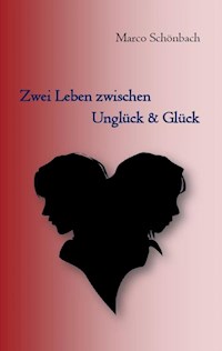 Zwei Leben zwischen Unglück & Glück - Marco Schönbach - E-Book