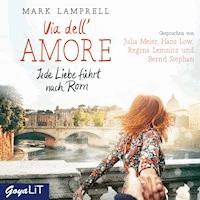 Via dell'Amore. Jede Liebe führt nach Rom - Mark Lamprell - Hörbuch