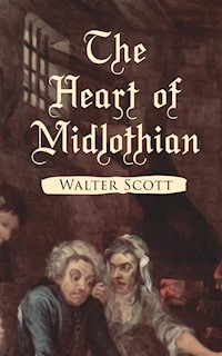 The Heart of Midlothian - Walter Scott - E-Book