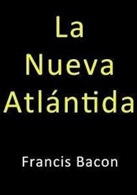 La nueva Atlantida - Francis Bacon - E-Book