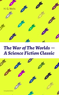 The War of The Worlds - A Science Fiction Classic (Complete Edition) - H G Wells - E-Book