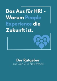 Das Aus für HR! - Warum People Experience die Zukunft ist. - Mirko Schumann - E-Book