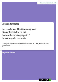 Methode zur Bestimmung von Komplexbildnern mit Ionenchromatographie / Massenspektrometrie - Alexander Rollig - E-Book