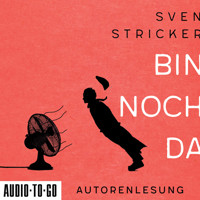 Bin noch da (Ungekürzt) - Sven Stricker - Hörbuch