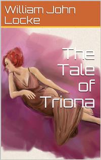 The Tale of Triona - William John Locke - E-Book