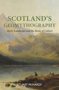 Scotland's Geomythography - Stuart McHardy - E-Book
