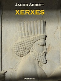 Xerxes (Annotated) - Jacob Abbott - E-Book